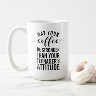 Mug Puisse ton café être plus fort que ton adolescent