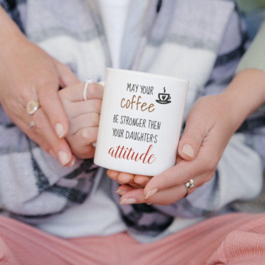 Mug Puisse ton café plus fort que l'attitude de la fil