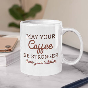 Mug Puisse Votre Café Être Plus Fort Que Votre Enfant