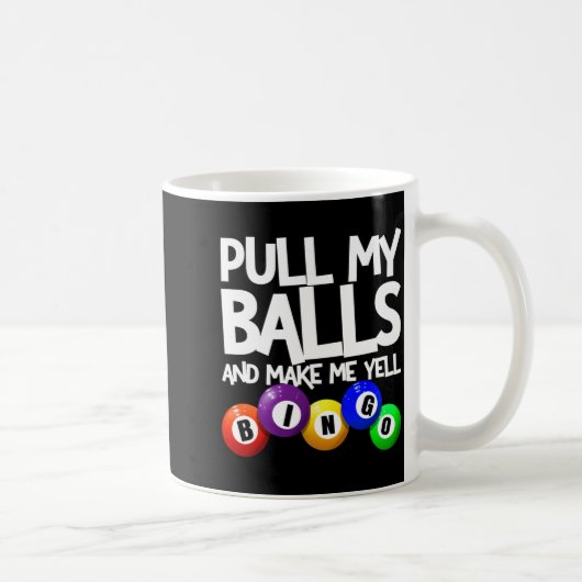 Mug Pull My And Make Me Yell Bingo Player Funny  (Droite)