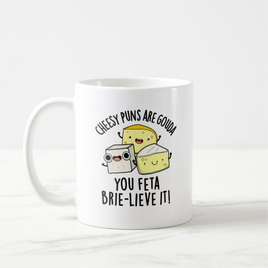 Mug Puns Cheesy Sont Gouda You Feta Brie Lieve It (Gauche)