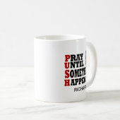 Mug PUSH Priez Jusqu'À Ce Que Quelque Chose Arrive (Devant droit)