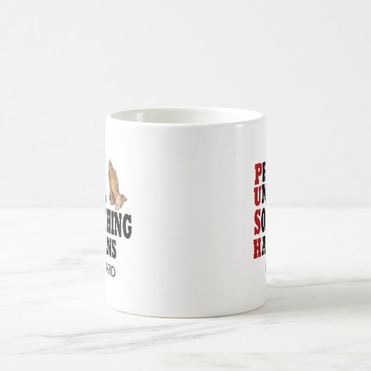 Mug PUSH Priez Jusqu'À Ce Que Quelque Chose Arrive (Centre)