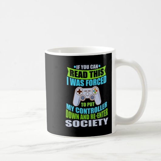 Mug Put Controller Down Re-enter Society Funny Gamer P (Droite)