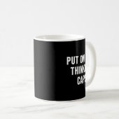 Mug Put On Our Thinking Caps (Devant droit)