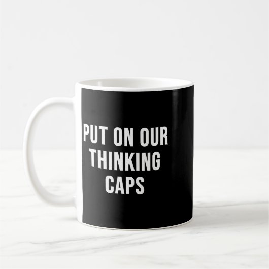 Mug Put On Our Thinking Caps (Gauche)