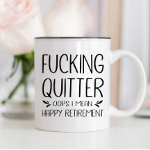 Putain de lâcheur Oups je veux dire Bonne retraite