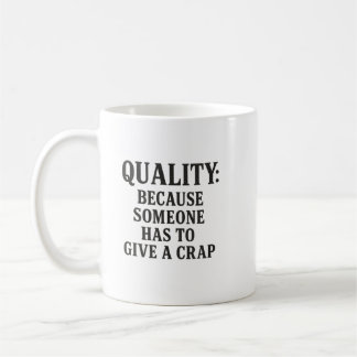 Mug Qualité : Parce que quelqu'un doit...