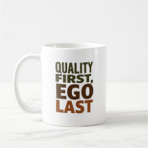 Quality First Ego Last