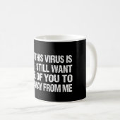 Mug Quand Ce Virus Est Terminé Restez Loin De Moi Drôl (Devant droit)