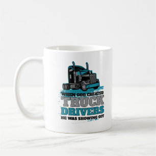 Mug Quand Dieu a créé des chauffeurs de camion drôl