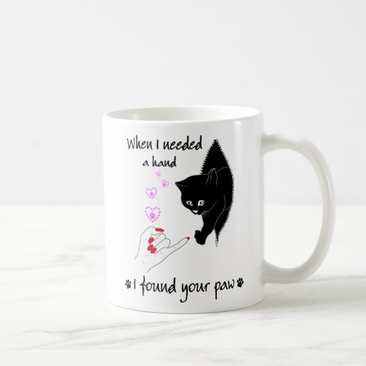 Mug Quand J'Avais Besoin D'Une Main, J'Ai Trouvé Votre (Droite)