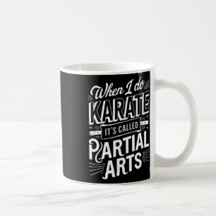 Mug Quand je fais du karaté, ça s'appelle Arts partiel