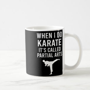 Mug Quand je fais du karaté, ça s'appelle Partial Arts
