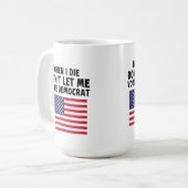 Mug Quand je mourrai, ne me laissez pas voter le cadea (Devant gauche)
