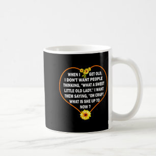 Mug Quand je serai vieux, je ne veux pas que les gens