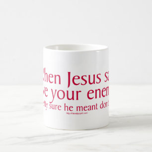 Mug Quand Jésus a dit aimer vos ennemis