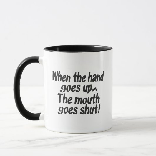 Mug Quand la main monte...La bouche se ferme (Gauche)