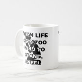 Mug Quand la vie devient trop dure pour tenir debout,  (Devant gauche)