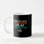 Mug Quand La Vie Est Compliquée, Je Joue Badminton 1 (Gauche)
