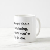 Mug quand le travail se sent primordialement, (Devant droit)