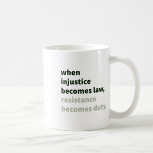 Mug Quand l'injustice devient loi - la résistance devi