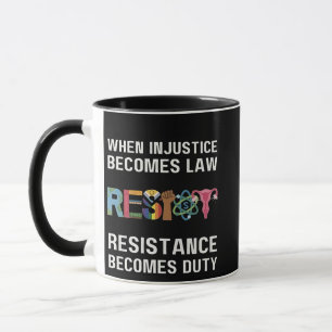 Mug Quand L'Injustice Devient Loi, La Résistance Devie