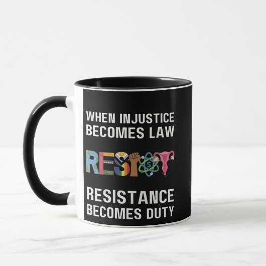 Mug Quand L'Injustice Devient Loi, La Résistance Devie (Gauche)