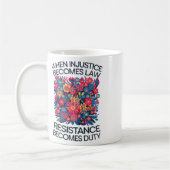 Mug Quand l'injustice devient loi, la résistance devie (Gauche)