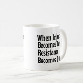 Mug Quand l'injustice devient loi, la résistance devie (Devant droit)