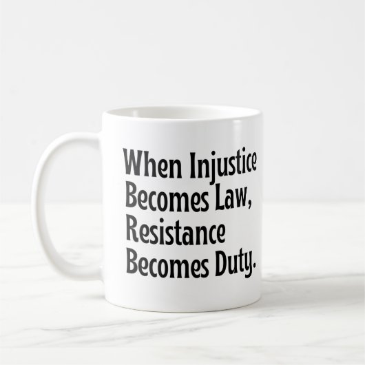 Mug Quand l'injustice devient loi, la résistance devie (Gauche)