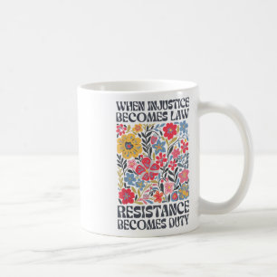 Mug Quand l'injustice devient loi, la résistance devie