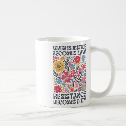 Mug Quand l'injustice devient loi, la résistance devie (Droite)