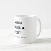 Mug Quand tu es poète, tu écris toujours. (Devant droit)