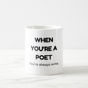 Mug Quand tu es poète, tu écris toujours.