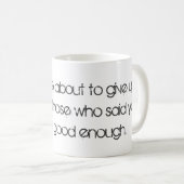 Mug Quand tu vas abandonner... (Devant droit)