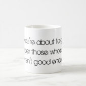 Mug Quand tu vas abandonner... (Centre)