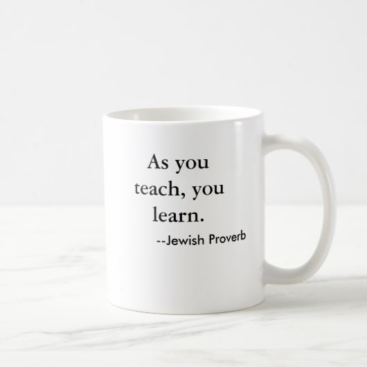 Mug Quand vous enseignez, vous apprenez. , —Proverbe j (Droite)