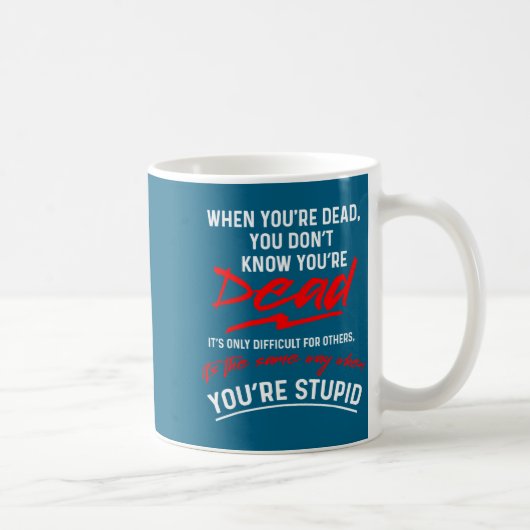 Mug Quand vous êtes mort, vous êtes stud (Droite)