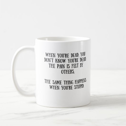 Mug Quand vous êtes morts/stupides (Gauche)
