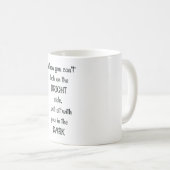 Mug Quand vous ne pouvez pas regarder le côté lumineux (Devant droit)