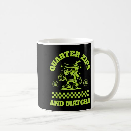 Mug Quarter Zips And Matcha Funny Meme Saying Design  (Droite)
