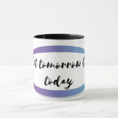 Mug que demain soit aujourd'hui (Centre)