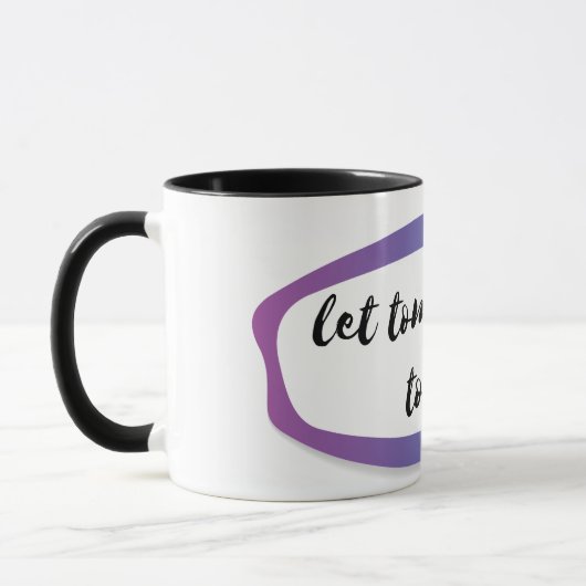 Mug que demain soit aujourd'hui (Gauche)