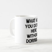 Mug Que faites-vous ici sans Dorinda ? (Devant gauche)