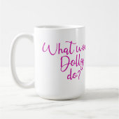 Mug Que ferait Dolly ? (Gauche)