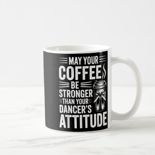 Mug Que le café soit plus fort que l'attitude des dans (Droite)