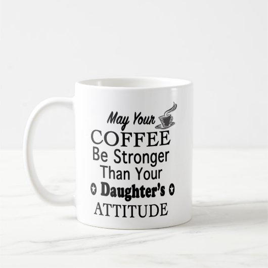 Mug Que votre café soit plus fort que l'attitude de la (Gauche)