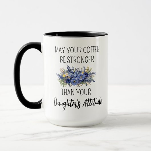 Mug Que Votre Café Soit Plus Fort Que Vos Filles À (Gauche)
