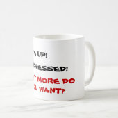 MUG QUE VOULEZ-VOUS DE PLUS ? (Devant droit)